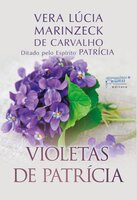 Violetas de Patrícia - Vera Lúcia Marinzeck de Carvalho, Antônio Carlos