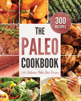 The Paleo Cookbook: 300 Delicious Paleo Diet Recipes - Rockridge Press