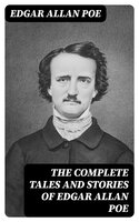 The Complete Tales and Stories of Edgar Allan Poe - Edgar Allan Poe