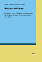 Historische Valenz: Einführung in die Erforschung der deutschen Sprachgeschichte auf valenztheoretischer Grundlage - Albrecht Greule, Jarmo Korhonen