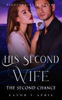 His Second Wife: The Second Chance - Favor V April
