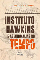 Instituto Hawkins e as Anomalias do Tempo: 2ª Edição - Fernando Couto de Magalhães