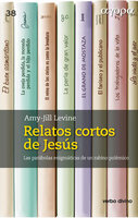 Relatos cortos de Jesús: Las parábolas enigmáticas de un rabino polémico - Amy-Jill Levine