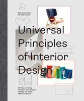 Universal Principles of Interior Design: 100 Ways to Develop Innovative Ideas, Enhance Usability, and Design Effective Solutions - Kelly Harris Smith, Chris Grimley