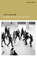 Je hebt het niet van mij, maar...: Een maand aan het Binnenhof - Joris Luyendijk