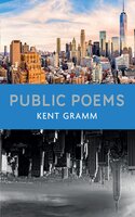Public Poems - Kent Gramm