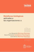 Metáforas biológicas aplicadas a las organizaciones III - Oscar Fernando Castellanos Domínguez, Luz Alexandra Montoya Restrepo, Iván Alonso Montoya Restrepo