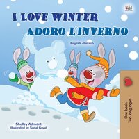 I Love Winter Adoro l’inverno: English Italian Bilingual Book for Children - Shelley Admont
