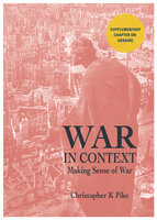 War in Context: Making Sense of War - Christopher Pike