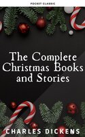 The Complete Christmas Books and Stories - Charles Dickens, Pocket Classic