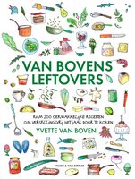 Van Bovens leftovers: Ruim 200 oermakkelijke recepten om verspillingsvrij het jaar door te koken - Yvette van Boven