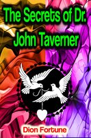 The Secrets of Dr. John Taverner - Dion Fortune