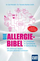 Die Allergie-Bibel. Ursachen - Symptome - Behandlung: Mit zahlreichen Tabellen allergieauslösender Substanzen - Dr. Pamela Wartian Smith, Earl Mindell