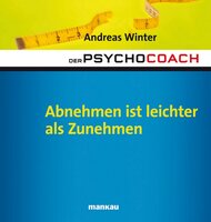 Der Psychocoach 3: Abnehmen ist leichter als Zunehmen - Andreas Winter