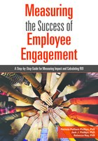 Measuring the Success of Employee Engagement: A Step-by-Step Guide for Measuring Impact and Calculating ROI - Rebecca Ray, Jack J. Phillips, Patricia Pulliam Phillips