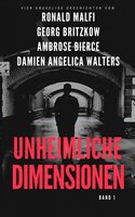 Unheimliche Dimensionen - Ambrose Bierce, Ronald Malfi, Damien Angelica Walters, Georg Britzkow