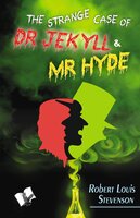 The strange Case of Dr Jekyll and Mr. Hyde: - - Robert Louis Stevenson