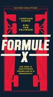 Formule X: hoe zorg je voor extreme versnelling in je organisatie - Jurriaan Kamer, Rini van Solingen