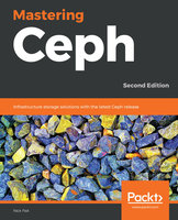 Mastering Ceph: Infrastructure storage solutions with the latest Ceph release, 2nd Edition - Nick Fisk