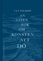 En liten bok om konsten att dö - Ulf Nilsson