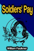 Soldiers' Pay - William Faulkner