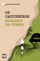 Os caucheiros: Trechos selecionados de "À margem da história", de Euclides da Cunha - Euclides da Cunha