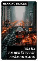 Ysaïl: En berättelse från Chicago - Henning Berger