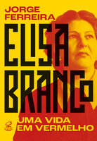 Elisa Branco: Uma vida em vermelho - Jorge Ferreira
