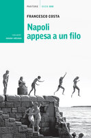 Napoli appesa a un filo - Francesco Costa