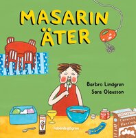 Masarin äter - Sara Olausson, Barbro Lindgren