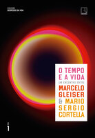 O tempo e a vida (Vol. 1 Segredos da vida) - Mario Sergio Cortella, Marcelo Gleiser