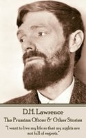 D H Lawrence - The Prussian Oficer & Other Stories: “I want to live my life so that my nights are not full of regrets.”