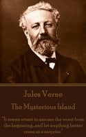 The Mysterious Island. Part 1 - Dropped From the Clouds: “It seems wisest to assume the worst from the beginning...and let anything better come as a surprise.” - Jules Verne