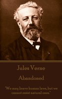 The Mysterious Island. Part 2 - The Abandoned: "We may brave human laws, but we cannot resist natural ones." - Jules Verne