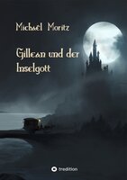 Gillean und der Inselgott: Die Rache des Priesters - Michaël Moritz
