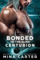 Bonded to the Alien Centurion - Mina Carter