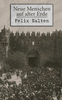 Neue Menschen auf alter Erde: Palästina in der Zwischenkriegszeit - Felix Salten