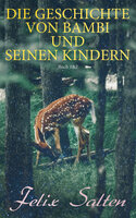 Die Geschichte von Bambi und seinen Kindern (Buch 1&2): Bambi + Bambis Kinder (Illustrierte Ausgabe) - Felix Salten