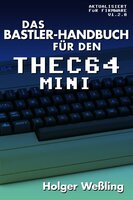 Das Bastler-Handbuch für den THEC64 Mini - Holger Weßling