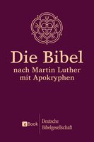 Die Bibel nach Martin Luther: Mit Apokryphen; EPUB-Ausgabe für E-Book-Reader - Martin Luther