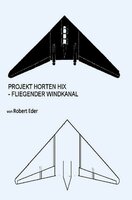 PROJEKT HORTEN HIX: Fliegender Windkanal - Robert Eder