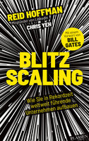 Blitzscaling: Wie Sie in Rekordzeit weltweit führende Unternehmen aufbauen - Chris Yeh, Reid Hoffman