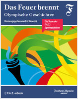 Das Feuer brennt: Olympische Geschichten - Frankfurter Allgemeine Archiv