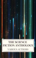 The Science Fiction Anthology - Philip K. Dick, Murray Leinster, Ben Bova, Marion Zimmer Bradley, Harry Harrison, Icarsus, Andre Norton, Lester del Rey, Fritz Leiber