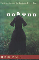 Colter: The True Story of the Best Dog I Ever Had - Rick Bass
