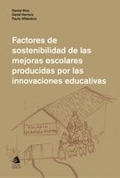 Factores de sostenibilidad de las mejoras escolares producidas por las innovaciones educativas - Daniel Ríos, David Herrera, Paula Villalobos