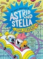 Star Struck! (The Cosmic Adventures of Astrid and Stella Book #2 (A Hello!Lucky Book)) - Hello!Lucky