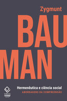 Hermenêutica e ciência social: Abordagens da compreensão - Zygmunt Bauman