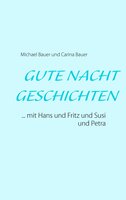 Gutenachtgeschichten: ... mit Hans und Fritz und Susi und Petra - Michael Bauer, Carina Bauer