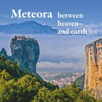Meteora - between heaven and earth - Michael Mitrovic, Michael Schuster
